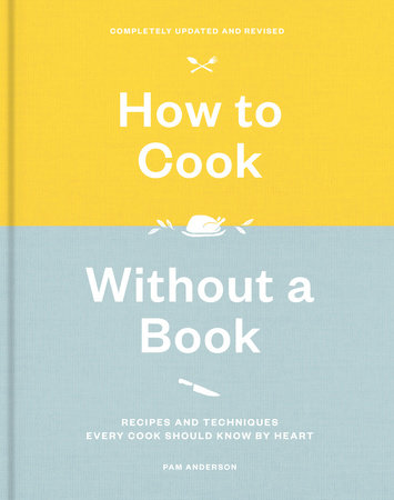 How to Cook Without a Book, Completely Updated and Revised Hardcover by Pam Anderson