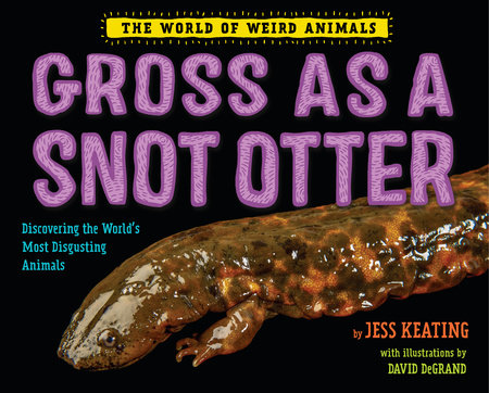 Gross as a Snot Otter Hardcover by Jess Keating