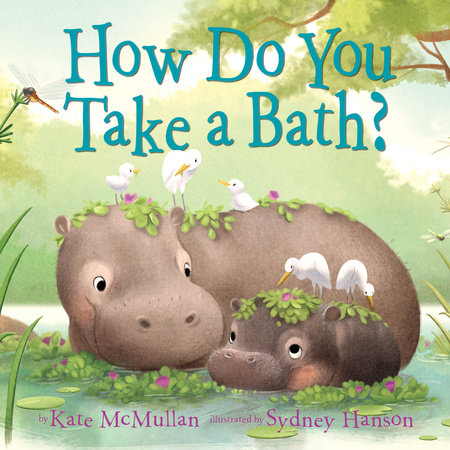 How Do You Take a Bath? Ebook by Kate McMullan; illustrated by Sydney Hanson