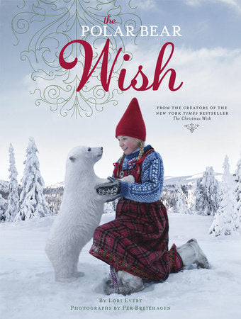 The Polar Bear Wish Hardcover by Lori Evert; photographs by Per Breiehagen