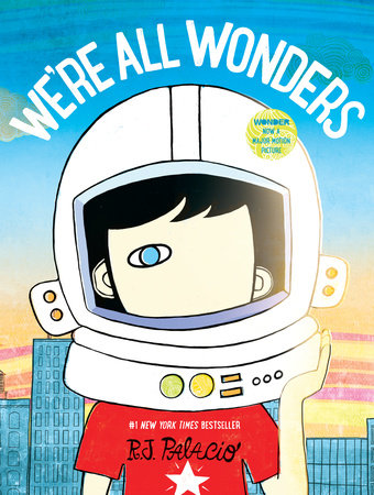 We're All Wonders Hardcover by Written & illustrated by R. J. Palacio