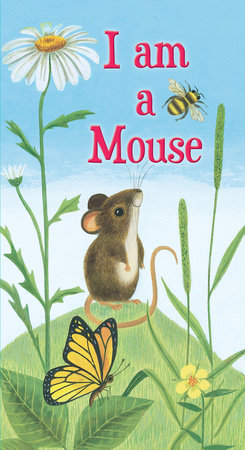 I Am a Mouse EL by Ole Risom; illustrated by J.P. Miller