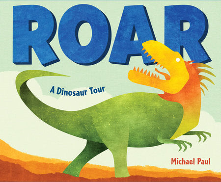 Roar: A Dinosaur Tour Hardcover by Michael Paul