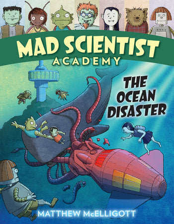 Mad Scientist Academy: The Ocean Disaster Hardcover by Matthew McElligott