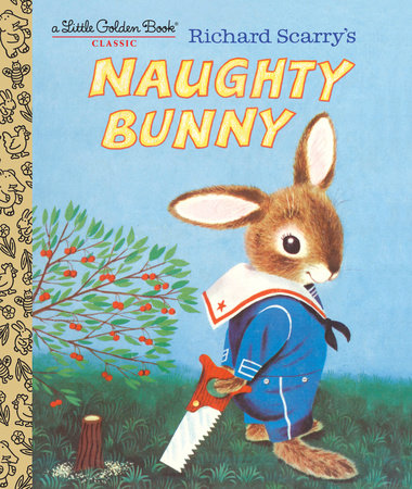 Richard Scarry's Naughty Bunny HC by Written and illustrated by Richard Scarry