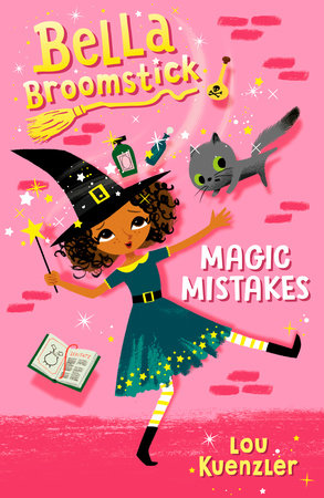 Bella Broomstick #1: Magic Mistakes Paperback by Lou Kuenzler