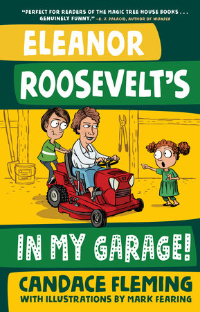 Eleanor Roosevelt's in My Garage! Hardcover by Candace Fleming; illustrated by Mark Fearing