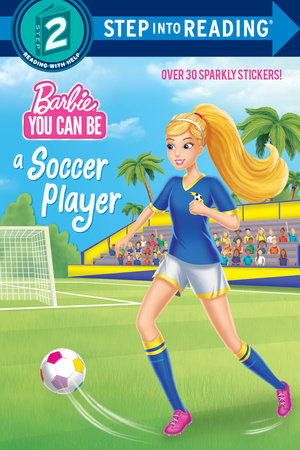 You Can Be a Soccer Player (Barbie) TR by Random House