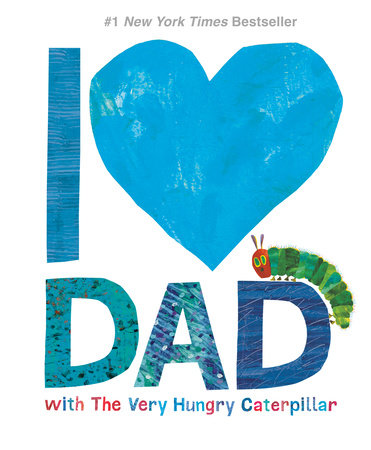 I Love Dad with The Very Hungry Caterpillar Hardcover by Eric Carle; Illustrated by Eric Carle