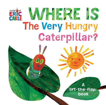 Where Is The Very Hungry Caterpillar? Hardcover by Eric Carle; Illustrated by Eric Carle