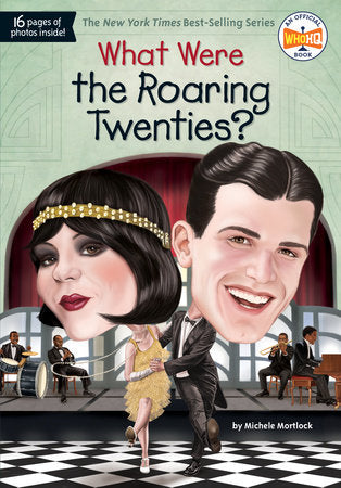 What Were the Roaring Twenties? DG by Michele Mortlock; Illustrated by Jake Murray