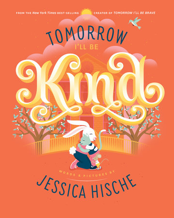 Tomorrow I'll Be Kind HC by Jessica Hische; Illustrated by Jessica Hische