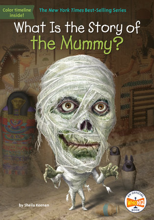 What Is the Story of the Mummy? DG by Sheila Keenan; Illustrated by Carlos Basabe