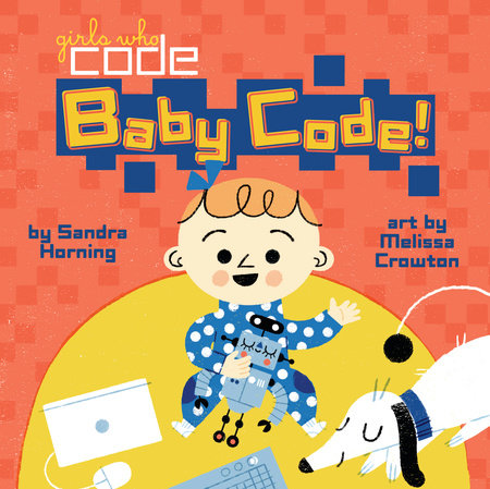 Baby Code! EL by Sandra Horning; Illustrated by Melissa Crowton