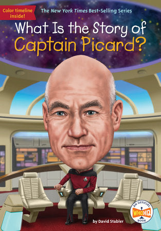 What Is the Story of Captain Picard? DG by David Stabler; Illustrated by Robert Squier