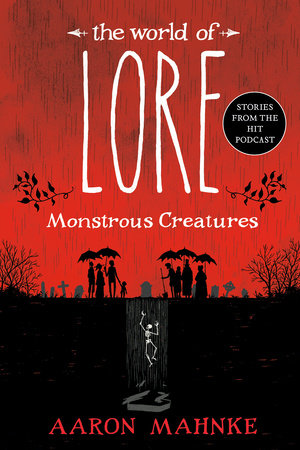 The World of Lore: Monstrous Creatures Paperback by Aaron Mahnke
