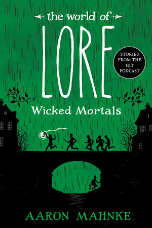 The World of Lore: Wicked Mortals TR by Aaron Mahnke
