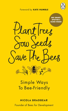 Plant Trees, Sow Seeds, Save The Bees Paperback by Nicola Bradbear