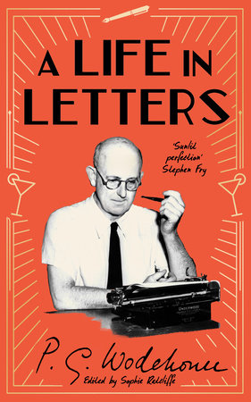 A Life in Letters Hardcover by P.G. Wodehouse, Edited by Sophie Ratcliffe