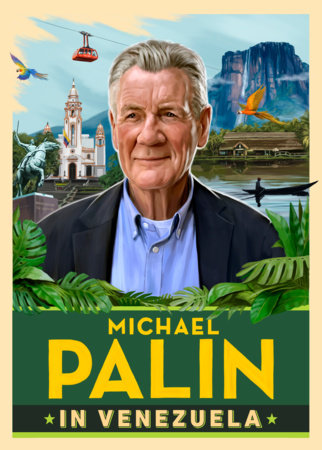 Michael Palin in Venezuela Hardcover by Michael Palin