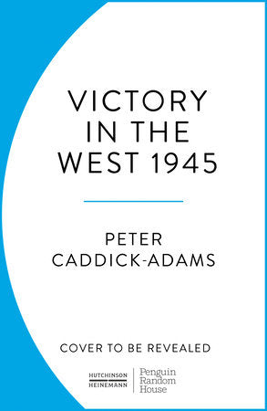 1945: Victory in the West Paperback by Peter Caddick-Adams