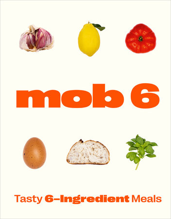 Mob 6: Tasty 6-Ingredient Meals Hardcover by Mob