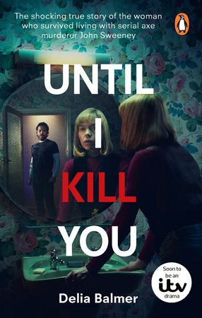 Until I Kill You Paperback by Delia Balmer