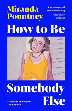 How to Be Somebody Else Paperback by Miranda Pountney