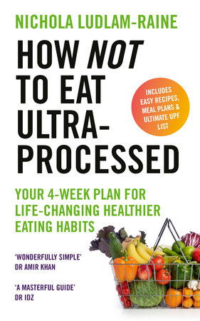How Not to Eat Ultra-Processed Paperback by Nichola Ludlam-Raine