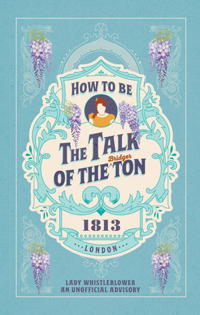 How to be the Talk of the Ton Hardcover by Lady Whistleblower