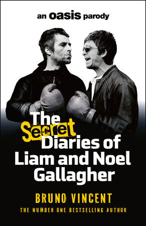 The Secret Diaries of Liam and Noel Gallagher Hardcover by Bruno Vincent