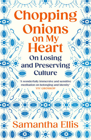 Chopping Onions on My Heart Paperback by Samantha Ellis