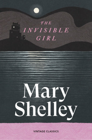 The Invisible Girl Paperback by Mary Shelley