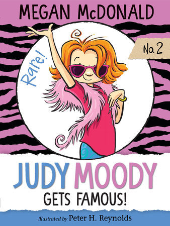 Judy Moody Gets Famous! TR by Megan McDonald; Illustrated by Peter H. Reynolds