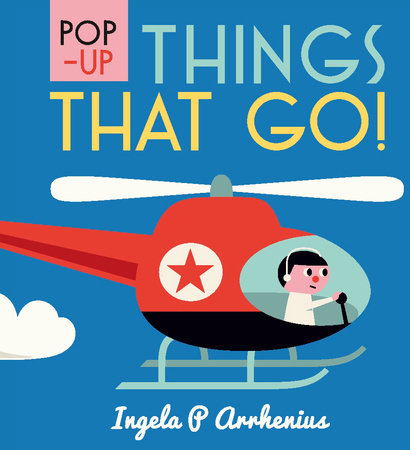 Pop-up Things That Go! Hardcover by Ingela P. Arrhenius