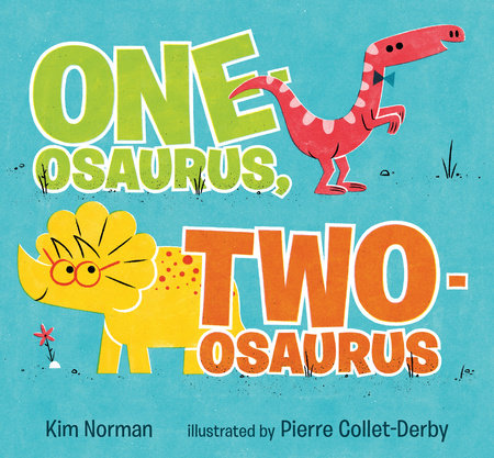 One-osaurus, Two-osaurus HC by Kim Norman; Illustrated by Pierre Collet-Derby
