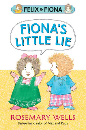 Fiona's Little Lie TR by Rosemary Wells; Illustrated by Rosemary Wells