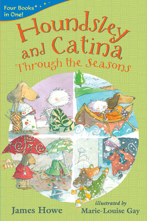 Houndsley and Catina Through the Seasons: 4 Books in 1 Paperback by James Howe; Illustrated by Marie-Louise Gay