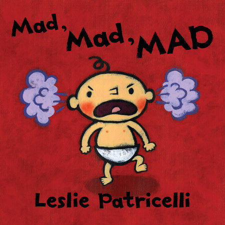 Mad, Mad, MAD Board Book by Leslie Patricelli; Illustrated by Leslie Patricelli