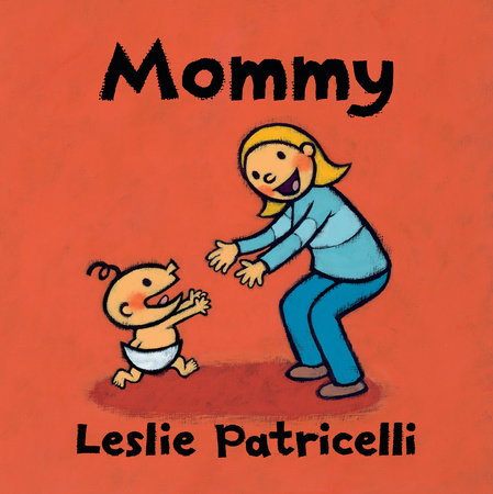 Mommy Board Book by Leslie Patricelli; Illustrated by Leslie Patricelli