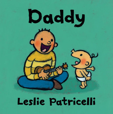 Daddy Board Book by Leslie Patricelli; Illustrated by Leslie Patricelli