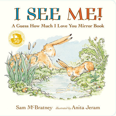 I See Me: A Guess How Much I Love You Mirror Book Board Book by Sam McBratney; illustrated by Anita Jeram