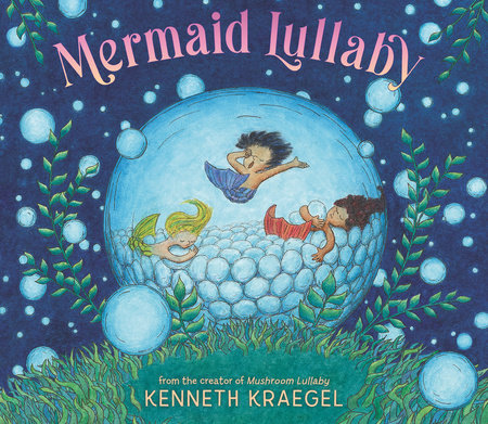 Mermaid Lullaby Hardcover by Kenneth Kraegel; illustrated by Kenneth Kraegel
