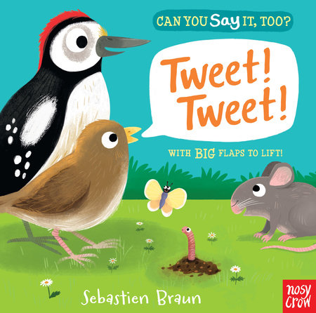 Can You Say It, Too? Tweet! Tweet! Board Book by Illustrated by Sebastien Braun