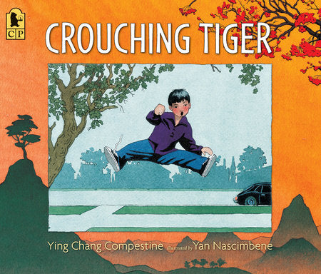Crouching Tiger TR by Ying Chang Compestine; Illustrated by Yan Nascimbene