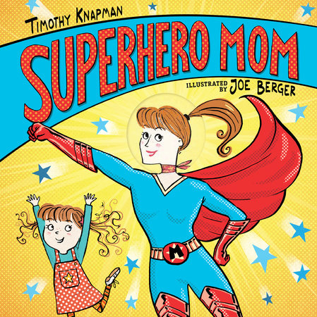 Superhero Mom HC by Timothy Knapman; Illustrated by Joe Berger