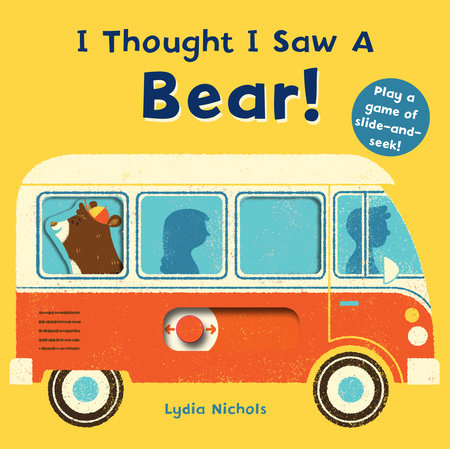 I Thought I Saw a Bear! Board Book by Templar Books; Illustrated by Lydia Nichols
