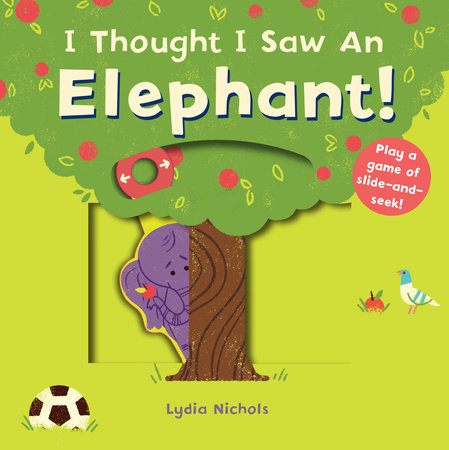 I Thought I Saw an Elephant! Board Book by Templar Books; Illustrated by Lydia Nichols