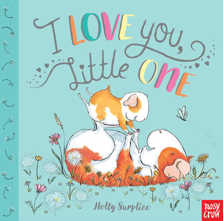 I Love You, Little One Board Book by Holly Surplice; Illustrated by Holly Surplice