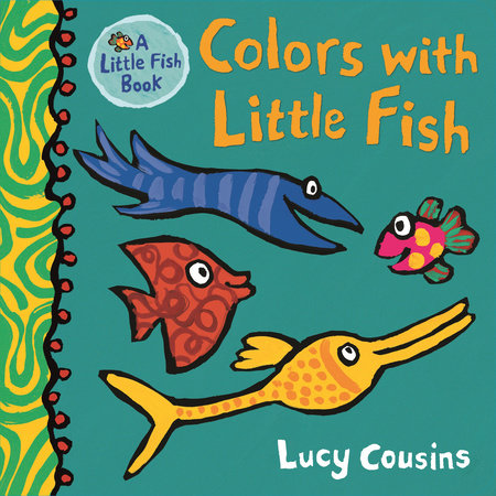 Colors with Little Fish Board Book by Lucy Cousins; Illustrated by Lucy Cousins